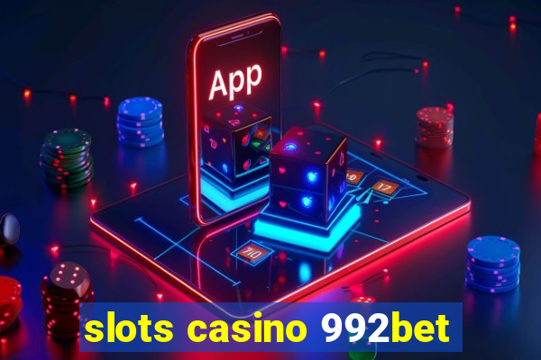 slots casino 992bet